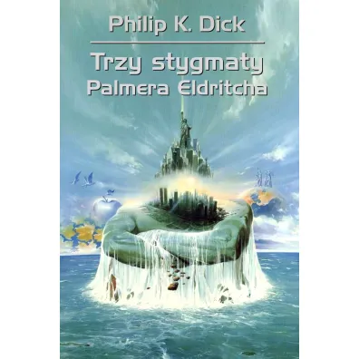 Trzy stygmaty Palmera Eldritcha - Philip K. Dick