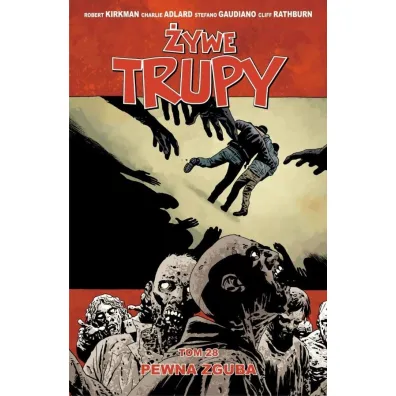 Pewna zguba. �ywe trupy. Tom 28 - Robert Kirkman