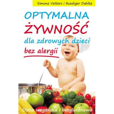 Optymalna �ywno�� dla zdrowych dzieci - bez alergii - Ruediger Dahlke, Simone  Vetters