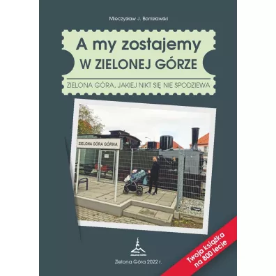A my zostajemy w Zielonej G�rze - Mieczys�aw J Bonis�awski