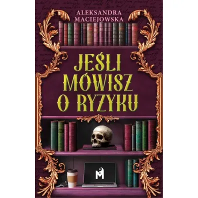 Jeli mwisz o ryzyku - Aleksandra  Maciejowska