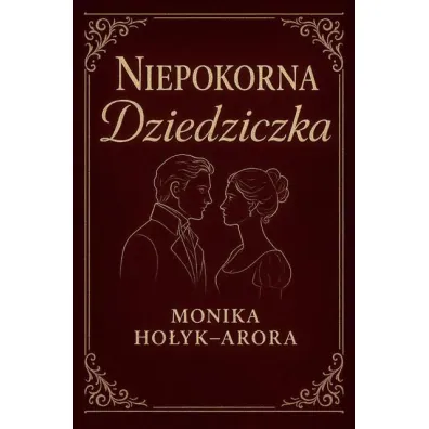 Niepokorna dziedziczka - Monika  Ho�yk