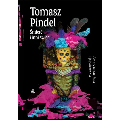 �mier� i inni �wi�ci. Ameryka �aci�ska i jej wierzenia - Tomasz Pindel