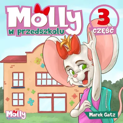 Molly w przedszkolu. Cz�� 3 - Marek Gatz
