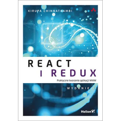 React i Redux. Praktyczne tworzenie aplikacji WWW - Kirupa Chinnathambi