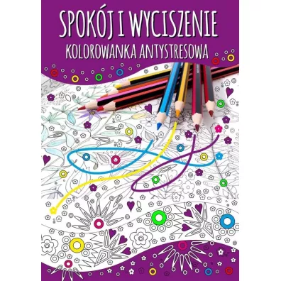 Spokj i wyciszenie. Kolorowanka antystresowa - Agnieszka Wileska