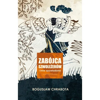 Zab�jca szwole�er�w i inne opowiadania - Bogus�aw Chrabota