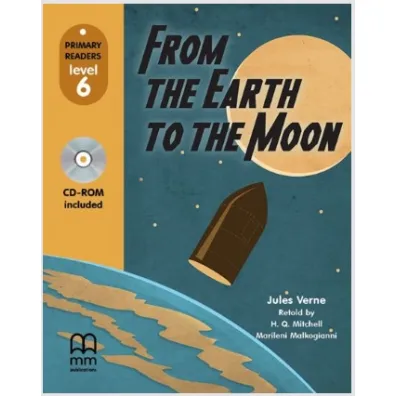 MM From the earth to the moon (level 6). Student's book (with CD-rom) - H. Q. Mitchell, Marileni Malkogianni