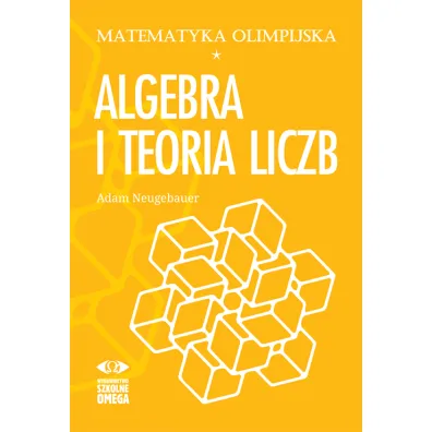 Matematyka olimpijska. Algebra i teoria liczb - Adam Neugebauer