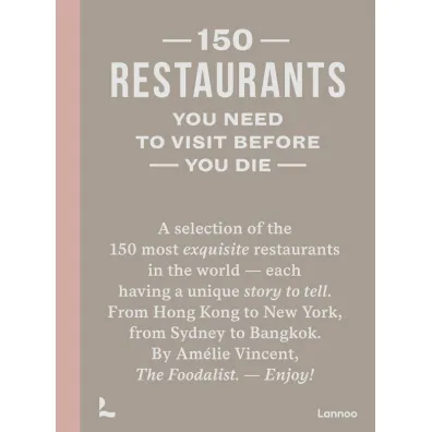 150 Restaurants You Need to Visit Before You Die - Amlie Vincente