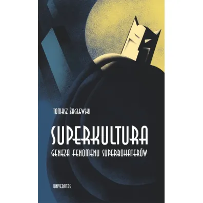 Superkultura Geneza fenomenu superbohater�w - Tomasz �aglewski