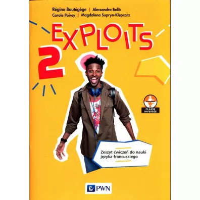 Exploits 2. Zeszyt �wicze� do nauki j�zyka francuskiego dla liceum i technikum - R�gine Bout�gège, Magdalena Supryn-Klepcarz, Alessandra Bello, Carole Poirey