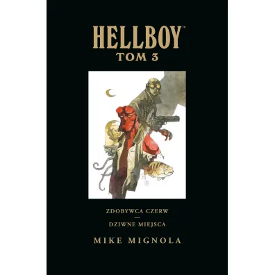 Zdobywca Czerw. Dziwne miejsca. Hellboy. Tom 3 - Mike Mignola