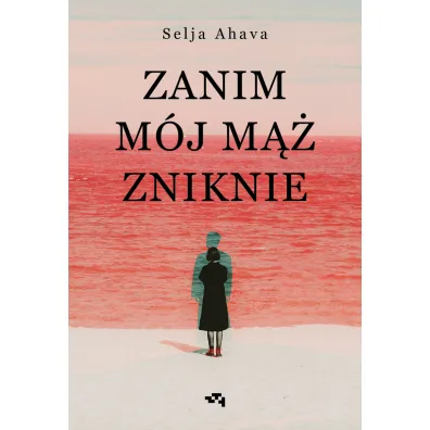 Zanim m�j m�� zniknie - Selja Ahava