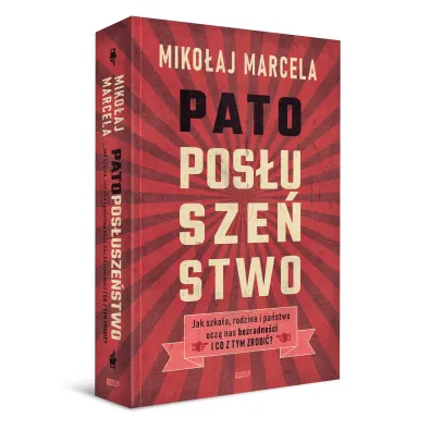 Patopos�usze�stwo. Jak szko�a, rodzina i pa�stwo ucz� nas bezradno�ci i co z tym zrobi�?
