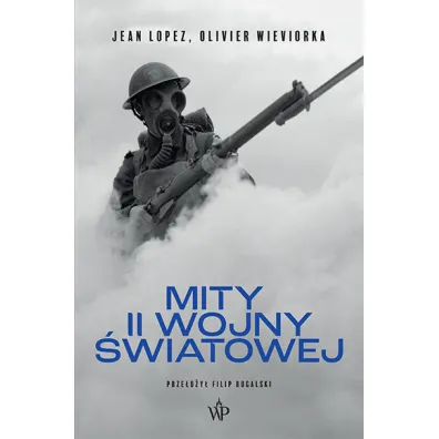 Mity II wojny �wiatowej - Jean Lopez, Olivier Wieviorka