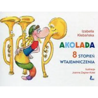 Akolada. 8 stopie� wtajemniczenia - Izabella Kleba�ska