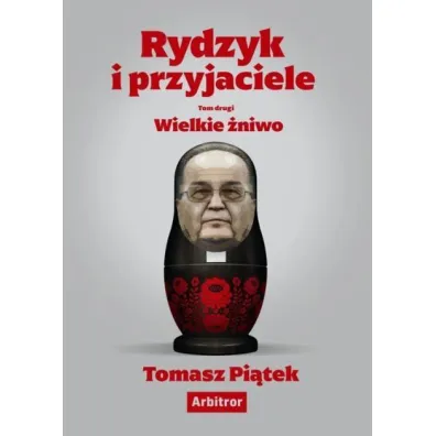 Wielkie �niwo. Rydzyk i przyjaciele. Tom 2 - Tomasz Pi�tek