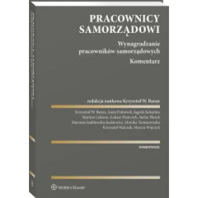 Pracownicy samorz�dowi. Wynagradzanie pracownik�w samorz�dowych. Komentarz