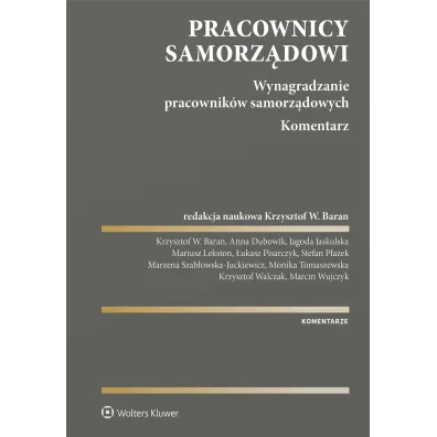 Pracownicy samorz�dowi. Wynagradzanie pracownik�w samorz�dowych. Komentarz