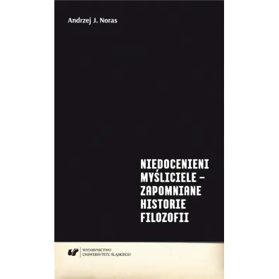 Niedocenieni my�liciele - zapomniane historie.. - Andrzej J. Noras
