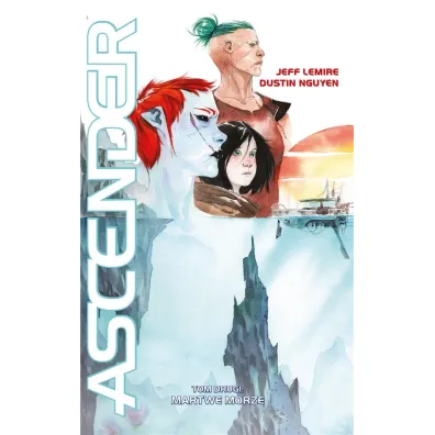 Martwe Morze. Ascender. Tom 2 - Jeff Lemire, Dustin  Nguyen