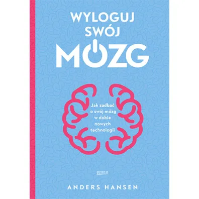 Wyloguj sw�j m�zg. Jak zadba� o sw�j m�zg w dobie nowych technologii