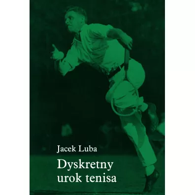 Dyskretny urok tenisa - Luba Jacek