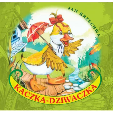 Klasyka wierszyka. Kaczka-Dziwaczka - Jan Brzechwa
