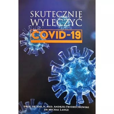 COVID-19. Skutecznie wyleczy�. Tom 1 - Micha�  Lange, Andrzej Frydrychowski
