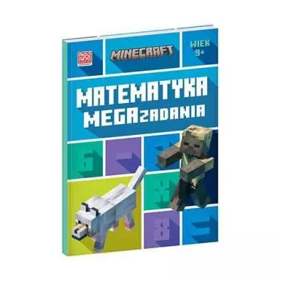 Minecraft. Matematyka. Megazadania 9+