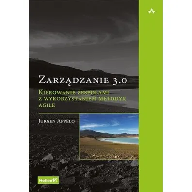 Zarz�dzanie 3.0. Kierowanie zespo�ami z wykorzystaniem metodyk Agile - Appelo Jurgen