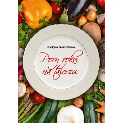 Pory roku na talerzu - Krystyna Gierszewska