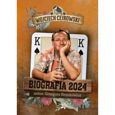 Biografia 2024. Wojciech Cejrowski - Grzegorz Brzozowicz