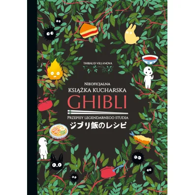 Ghibli. Nieoficjalna ksi��ka kucharska - Thibaud Villanova