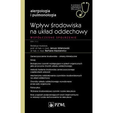 Wp�yw �rodowiska na uk�ad oddechowy. Wsp�czesne spojrzenie. Alergologia i pulmonologia. W gabinecie lekarza specjalisty - Barbara  Mackiewicz, Janusz  Milanowski