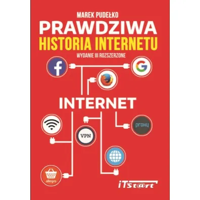 Prawdziwa historia Internetu - Marek Pude�ko