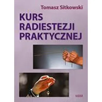 Kurs radiestezji praktycznej - Tomasz Sitkowski