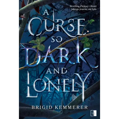 A Curse So Dark and Lonely. Cursebreakers. Tom 1 - Brigid Kemmerer