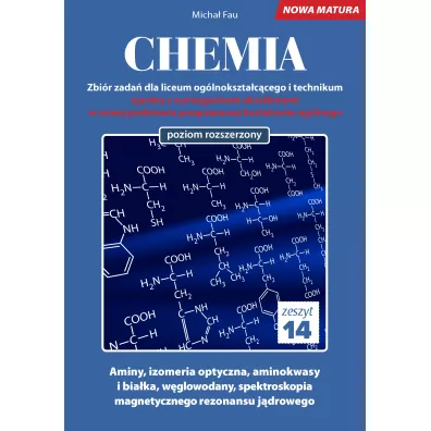 Chemia. Zbi�r zada� dla liceum og�lnokszta�c�cego i technikum. Zeszyt 14. Poziom rozszerzony - Micha� Fau