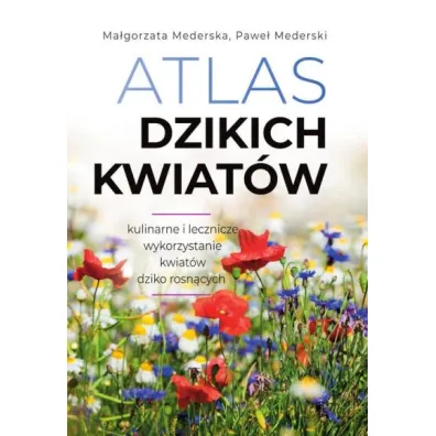 Atlas dzikich kwiat�w - Ma�gorzata Mederska, Pawe� Mederski