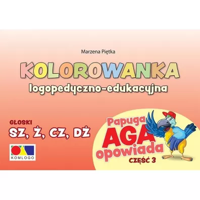 Kolorowanka Papuga Aga opow. cz.3 - SZ, �, CZ, D� - Marzena  Pi�tka