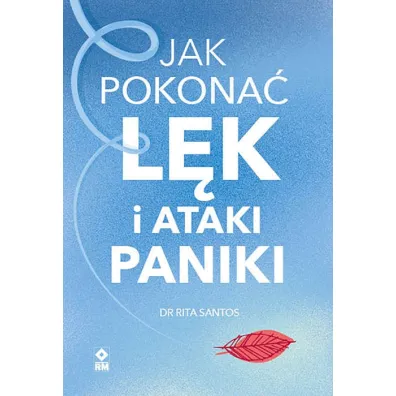 Jak pokona� l�k i ataki paniki - Rita Santos