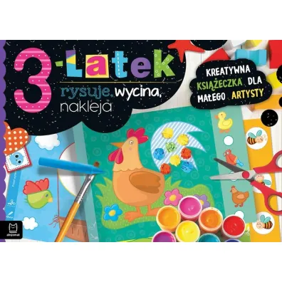 3-LATEK RYSUJE, WYCINA, NAKLEJA. KREATYWNA KSI��ECZKA DLA MA�EGO ARTYSTY - Anna Podg�rska