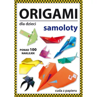Origami dla dzieci. Samoloty - Beata Guzowska