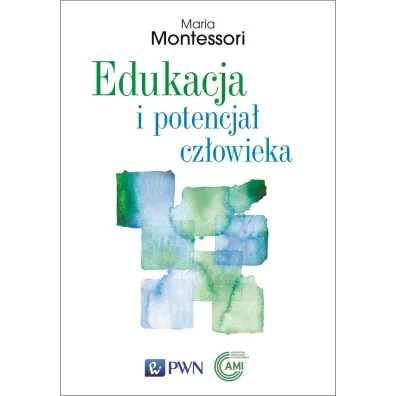 Edukacja i potencja� cz�owieka - Maria Montessori
