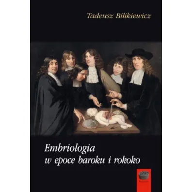 Embriologia w epoce baroku i rokoko - Tadeusz Bilikiewicz