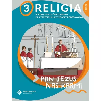 Religia 3. Pan Jezus nas karmi. Podrcznik z wiczeniami dla trzeciej klasy szkoy podstawowej. Cz 1 - Pawe Paczek