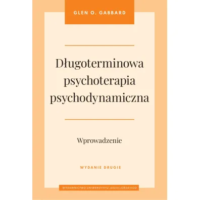 D�ugoterminowa psychoterapia psychodynamiczna. Wprowadzenie - Glen O. Gabbard