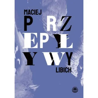 Przep�ywy - Maciej Libich